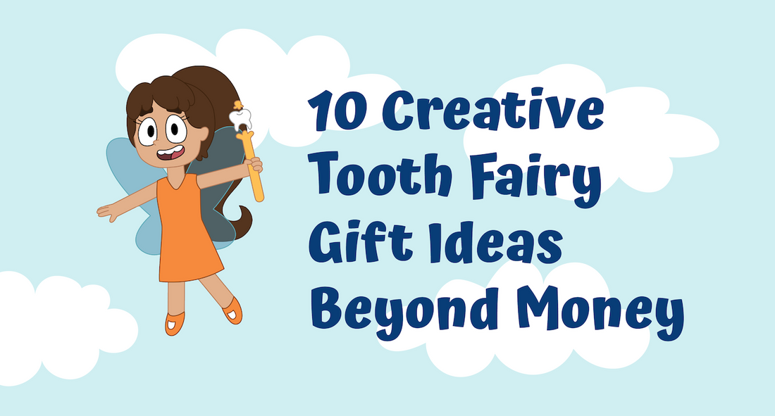 0 Creative Tooth Fairy Gift Ideas That Aren't Money or Cash