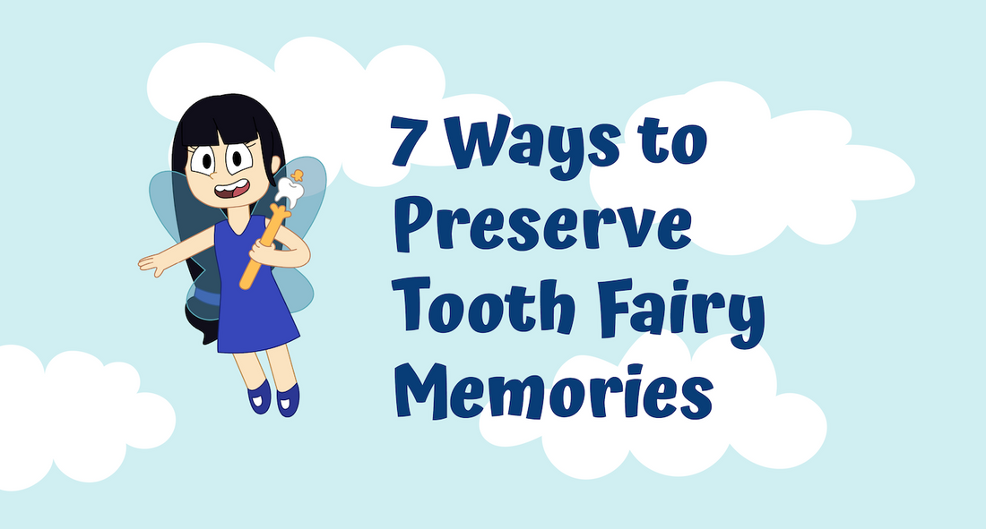 7 Heartwarming Ways to Create and Preserve Tooth Fairy Memories