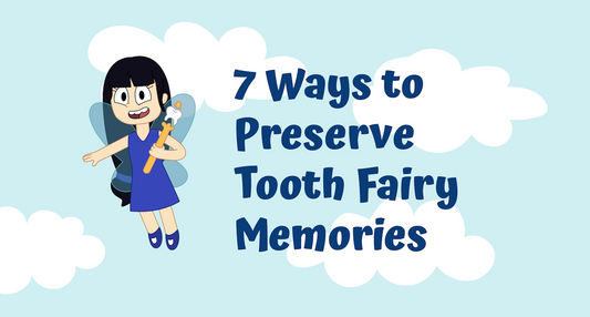7 Heartwarming Ways to Create and Preserve Tooth Fairy Memories