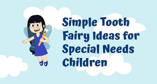 Tooth Fairy Traditions for Special Needs Children: Simple Adaptations That Work