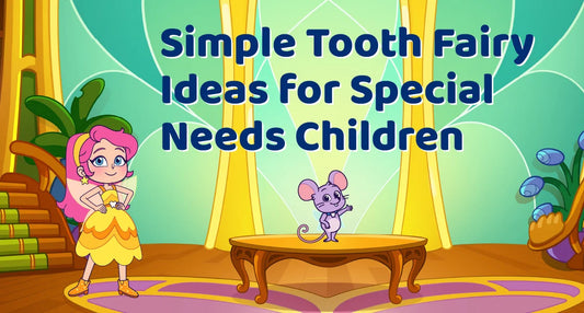 Tooth Fairy Traditions for Special Needs Children: Simple Adaptations That Work